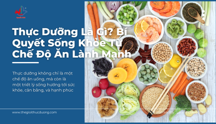Thực Dưỡng Là Gì? Bí Quyết Sống Khỏe Từ Chế Độ Ăn Lành Mạnh