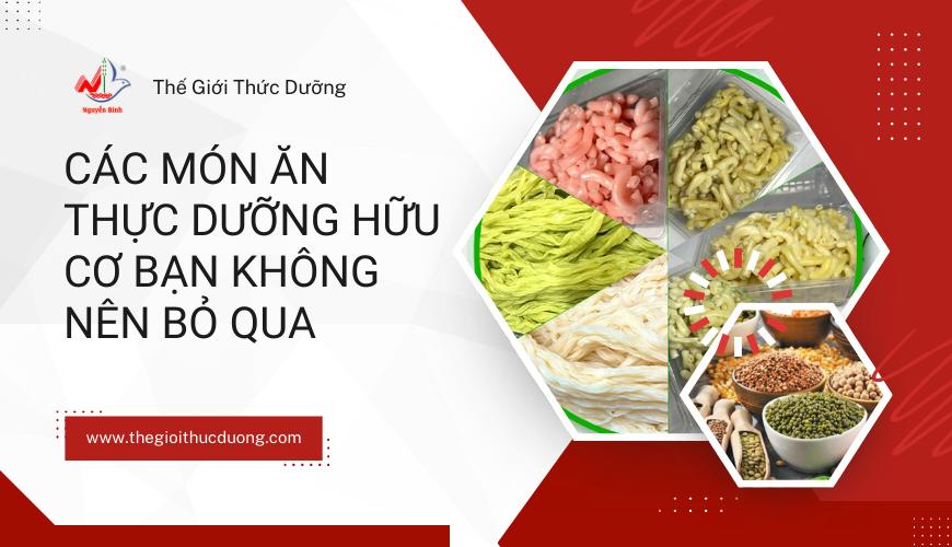 Tại Sao Nên Chọn Các Món Ăn Thực Dưỡng Hữu Cơ?